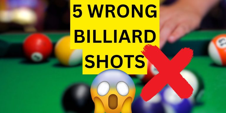 5 WRONG BILLARD SHOTS THAT WILL RUIN YOUR GAME!