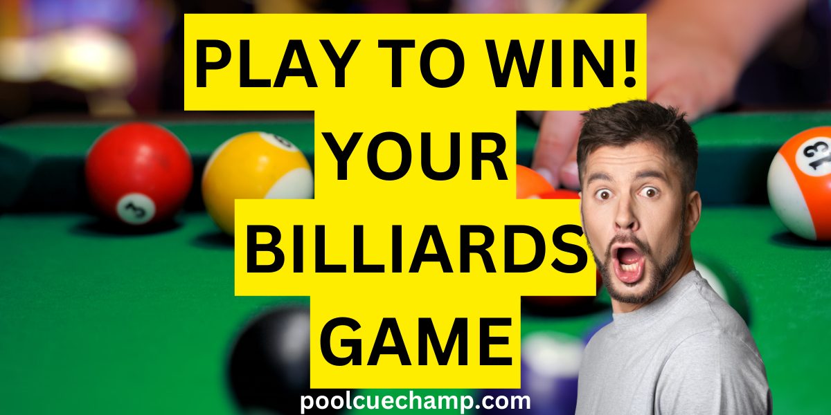 Play to win your billiards game