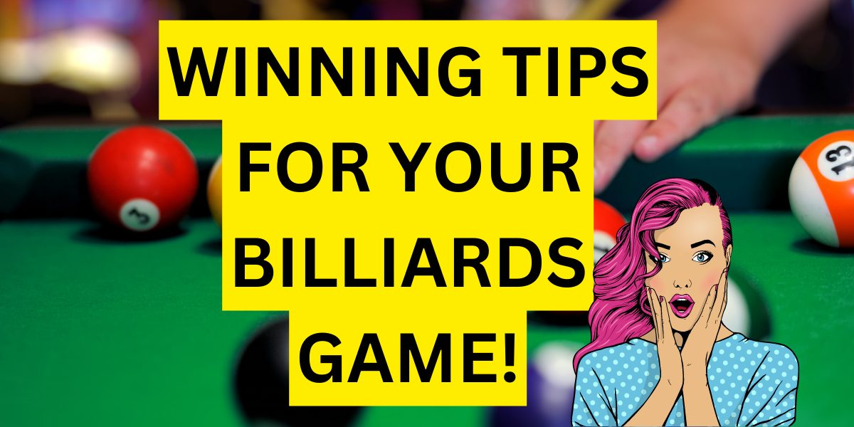 WINNING TIPS FOR YOUR BILLIARDS GAME!