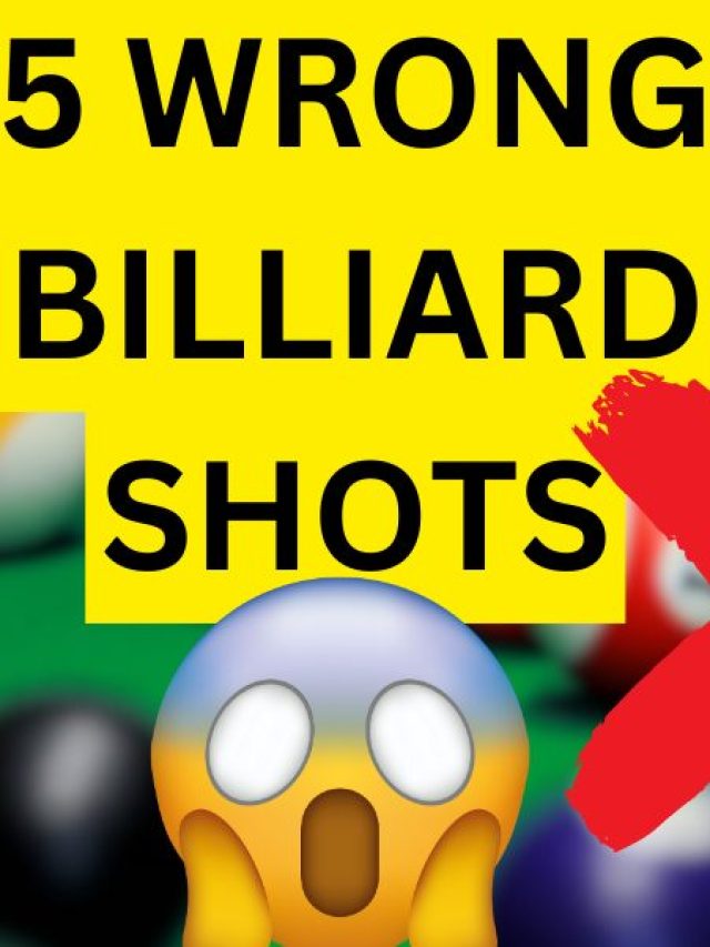 5 WRONG BILLARD SHOTS THAT WILL RUIN YOUR GAME!